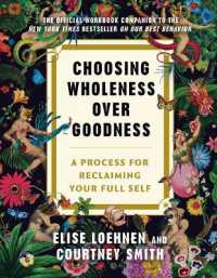Choosing Wholeness over Goodness : A Process for Reclaiming Your Full Self