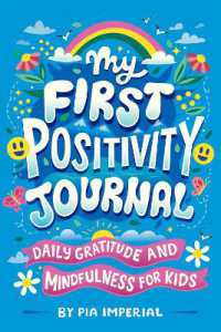 My First Positivity Journal : Daily Gratitude and Mindfulness for Kids