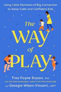 The Way of Play : Using Little Moments of Big Connection to Raise Calm and Confident Kids