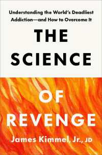 The Science of Revenge : Understanding the World's Deadliest Addiction--and How to Overcome It