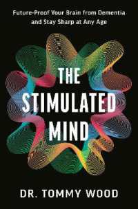 The Stimulated Mind : Future-Proof Your Brain from Dementia and Stay Sharp at Any Age