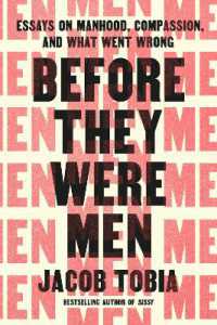 Before They Were Men : Essays on Manhood, Compassion, and What Went Wrong