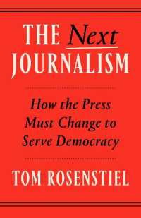 The Next Journalism : How the Press Must Change to Serve Democracy