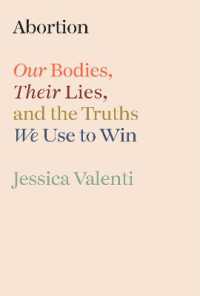 Abortion : Our Bodies, Their Lies, and the Truths We Use to Win