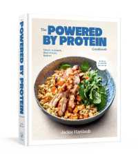 The Powered by Protein Cookbook: A Cookbook : Simple, Delicious, High-Protein Recipes