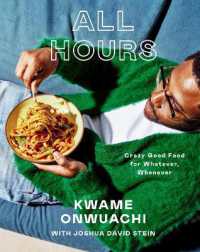All Hours : Crazy Good Food for Whatever, Whenever: A Cookbook