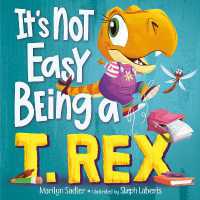 It's Not Easy Being a T. Rex : A Dinosaur Story