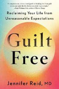 Guilt Free : Reclaiming Your Life from Unreasonable Expectations