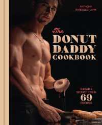 The Donut Daddy Cookbook : Sugar & Seduction in 69 Recipes [A Dessert Cookbook]