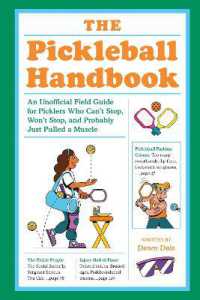 The Pickleball Handbook : An Unofficial Field Guide for Picklers Who Can't Stop, Won't Stop, and Probably Just Pulled a Muscle