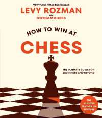 How to Win at Chess : The Ultimate Guide for Beginners and Beyond