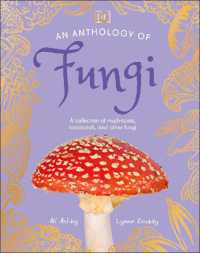 An Anthology of Fungi : A Collection of Mushrooms, Toadstools and Other Fungi (Dk Children's Anthologies)