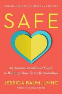 Safe : An Attachment-Informed Guide to Building More Secure Relationships