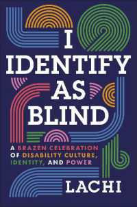 I Identify as Blind : A Brazen Celebration of Disability Culture, Identity, and Power