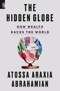 The Hidden Globe : How Wealth Hacks the World