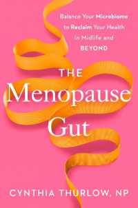 The Menopause Gut : Balance Your Microbiome to Reclaim Your Health in Midlife and Beyond