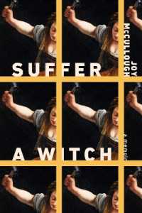 Suffer a Witch : A Memoir