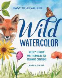 Wild Watercolor : Weekly Lessons and Techniques for Stunning Creations