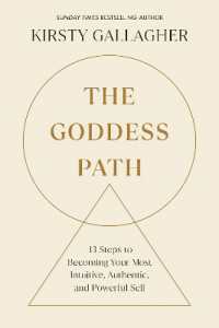 The Goddess Path : 13 Steps to Becoming Your Most Intuitive, Authentic, and Powerful Self
