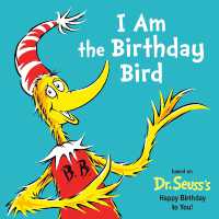 I Am the Birthday Bird : Based on the Dr. Seuss's Happy Birthday to You! (Dr. Seuss's I Am Board Books) （Board Book）