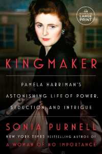Kingmaker : Pamela Harriman's Astonishing Life of Power, Seduction, and Intrigue （Large Print）