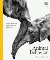 Animal Behavior : Stories of Instinct, Intelligence, and Adaptation (Dk Definitive Visual Encyclopedias)