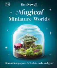 Magical Miniature Worlds : 18 Terrarium Projects for Kids to Make and Grow