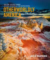 Otherworldly America : Explore the Most Unique Natural Wonders of the United States