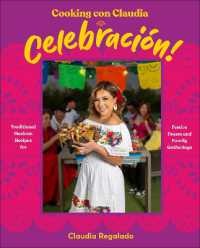 Cooking con Claudia: Celebración! : Traditional Mexican Recipes for Festive Feasts and Family Gatherings