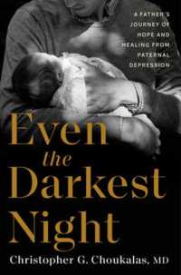 Even the Darkest Night : A Father's Journey of Hope and Healing from Paternal Depression