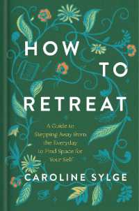 How to Retreat : A Guide to Stepping Away from the Everyday to Find Space for Your Self