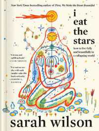 I Eat the Stars : How to Live Fully and Beautifully in a Collapsing World