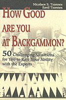 How Good Are You at Backgammon? : 50 Challenging Situations for You to Rate Your Ability with the Experts
