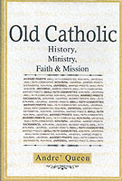 Old Catholic : History, Ministry, Faith & Mission