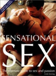 Sensational Sex : The Ultimate Guide to Sex and Passion