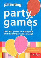 "practical Parenting" Party Games : Over 90 Games to Make Your Children's Party Go with a Swing! -- Paperback