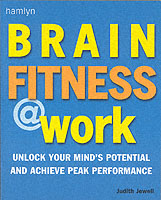 Brain Fitness at Work; Unlock Your Mind's Potential and Achieve Peak Performance