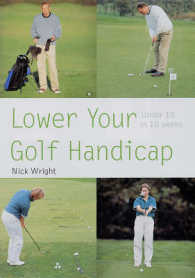 Lower Your Golf Handicap : Under 10 in 10 Weeks