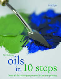 Oils in 10 Steps : Learn All the Techniques You Need in Just One Painting