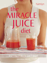 The Miracle Juice Diet : Lose 3 Kg 7 Lbs in Just 7 Days!