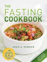 The Fasting Cookbook : 100 Delicious Recipes for 100, 200 and 300 Calorie Meals （1ST）