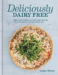 Deliciously Dairy Free : Fresh and Simple Lactose-free Recipes for Healthy Eating Every Day （1ST）