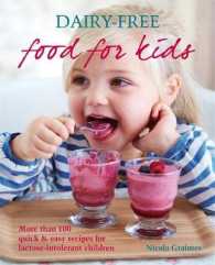 Dairy-Free Food for Kids : More than 100 Quick & Easy Recipes for Lactose-intolerant Children （1ST）