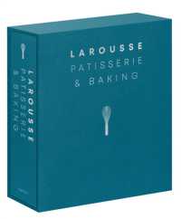 Larousse Patisserie and Baking : The ultimate expert guide, with more than 200 recipes and step-by-step techniques and produced as a hardback book in a beautiful slipcase