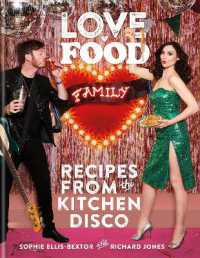 Love. Food. Family : Recipes from the Kitchen Disco