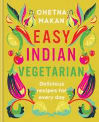 Easy Indian Vegetarian : Delicious recipes for every day