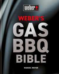 Weber's Gas Barbecue Bible : The ultimate guide to the gas barbecue with over 250 recipes