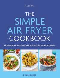 The Simple Air Fryer Cookbook : 80 delicious, cost-saving recipes for your air fryer