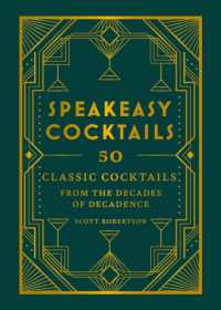 Speakeasy Cocktails : 50 classic cocktails from the decades of decadence