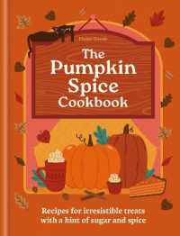 The Pumpkin Spice Cookbook : Recipes for irresistible treats with a hint of sugar and spice